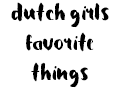 dutch girls favourite things
